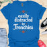 Easily distracted by frenchies - V7 - Beautiful T-Shirt